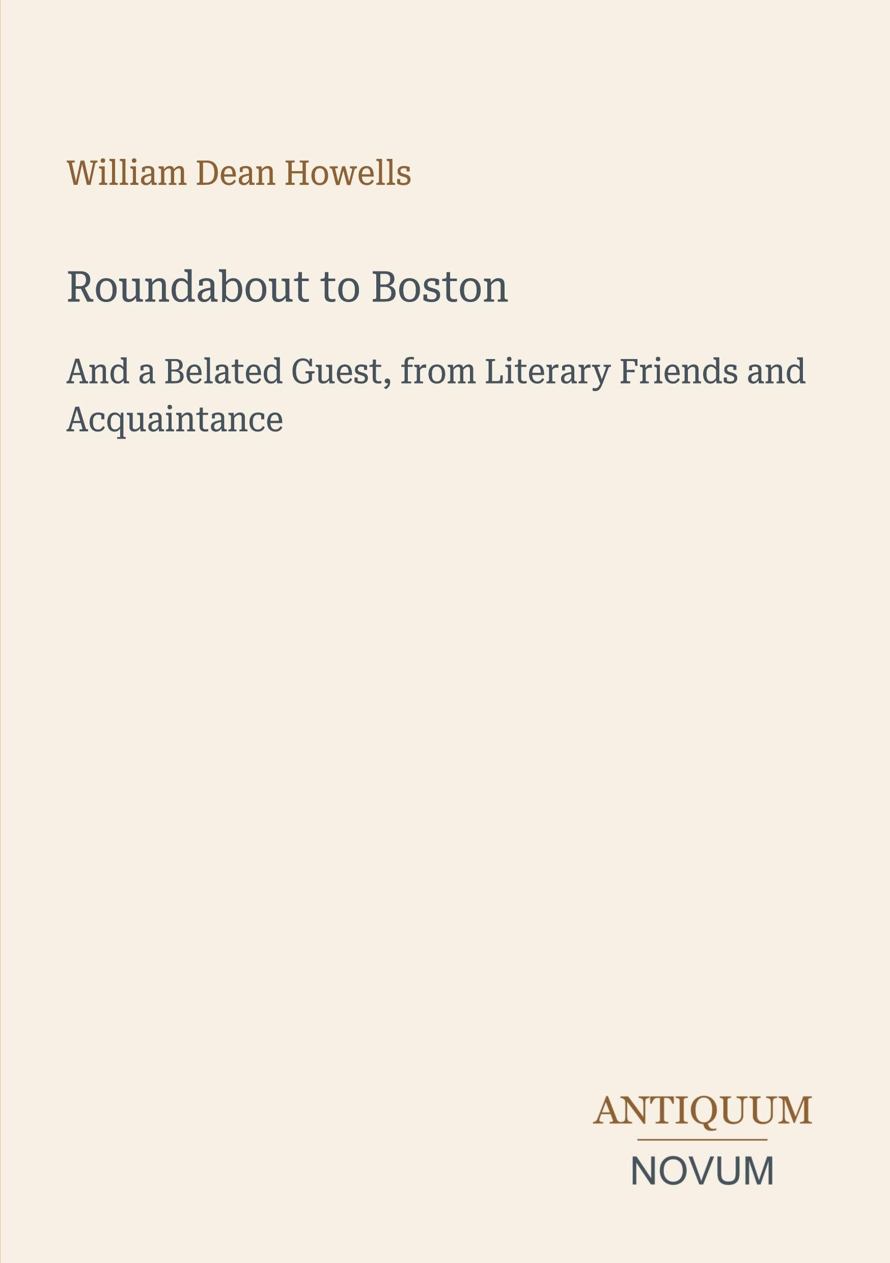 Roundabout to Boston: And a Belated Guest, from Literary Friends and Acquaintance
