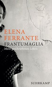 Frantumaglia: Mein geschriebenes Leben