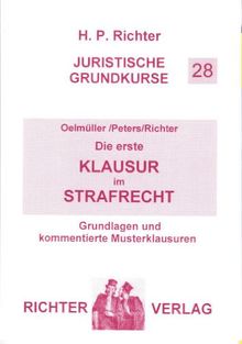Juristische Grundkurse / Band 28 - Die erste Klausur im Strafrecht: Grundlagen und kommentierte Musterklausuren: BD 28