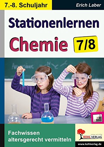 Stationenlernen Chemie / Klasse 7-8: Fachwissen altersgerecht vermitteln im 7.-8. Schuljahr