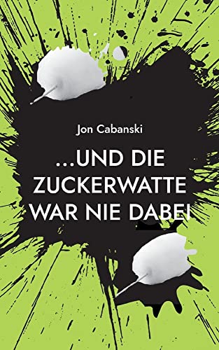 ...und die Zuckerwatte war nie dabei: Prodichte