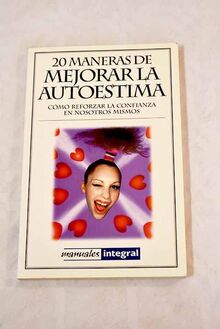 20 maneras de mejorar la autoestima (OTROS INTEGRAL, Band 50)