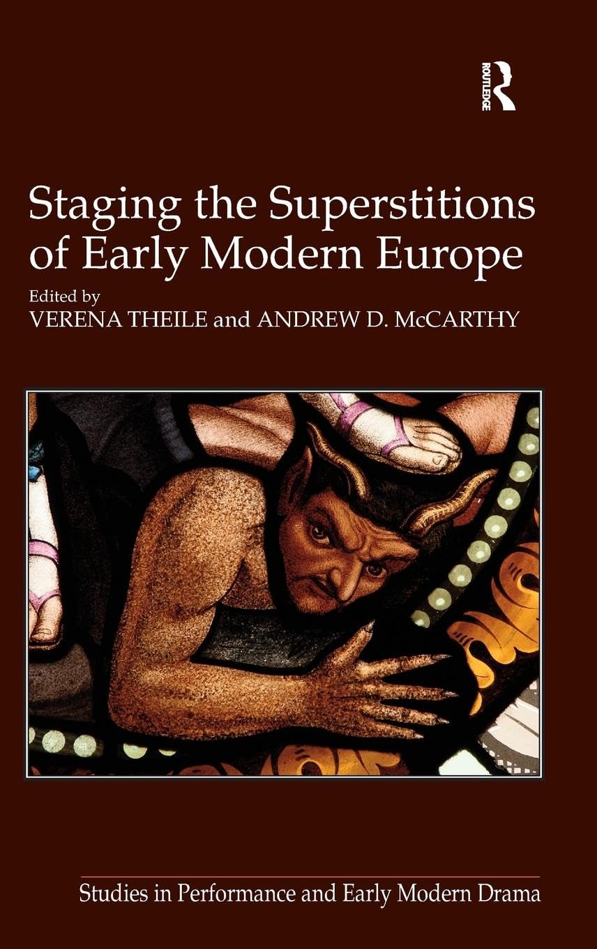 Staging the Superstitions of Early Modern Europe (Studies in Performance and Early Modern Drama)