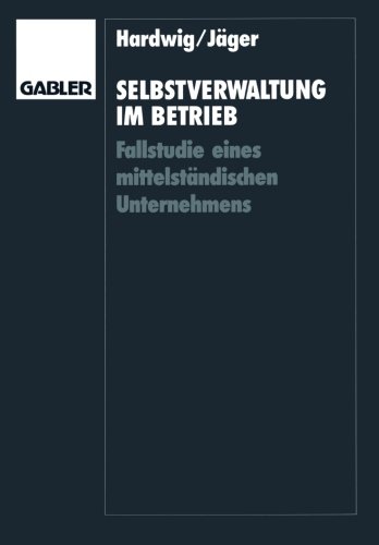Selbstverwaltung im Betrieb: Fallstudie eines mittelständischen Unternehmens