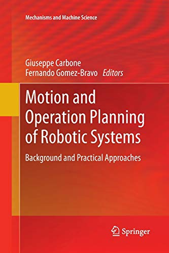 Motion and Operation Planning of Robotic Systems: Background and Practical Approaches (Mechanisms and Machine Science, 29, Band 29)