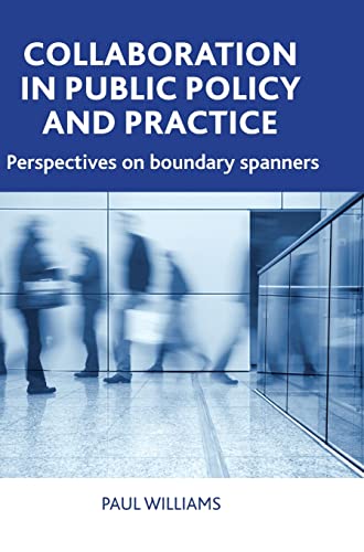 Collaboration in public policy and practice: Perspectives on Boundary Spanners