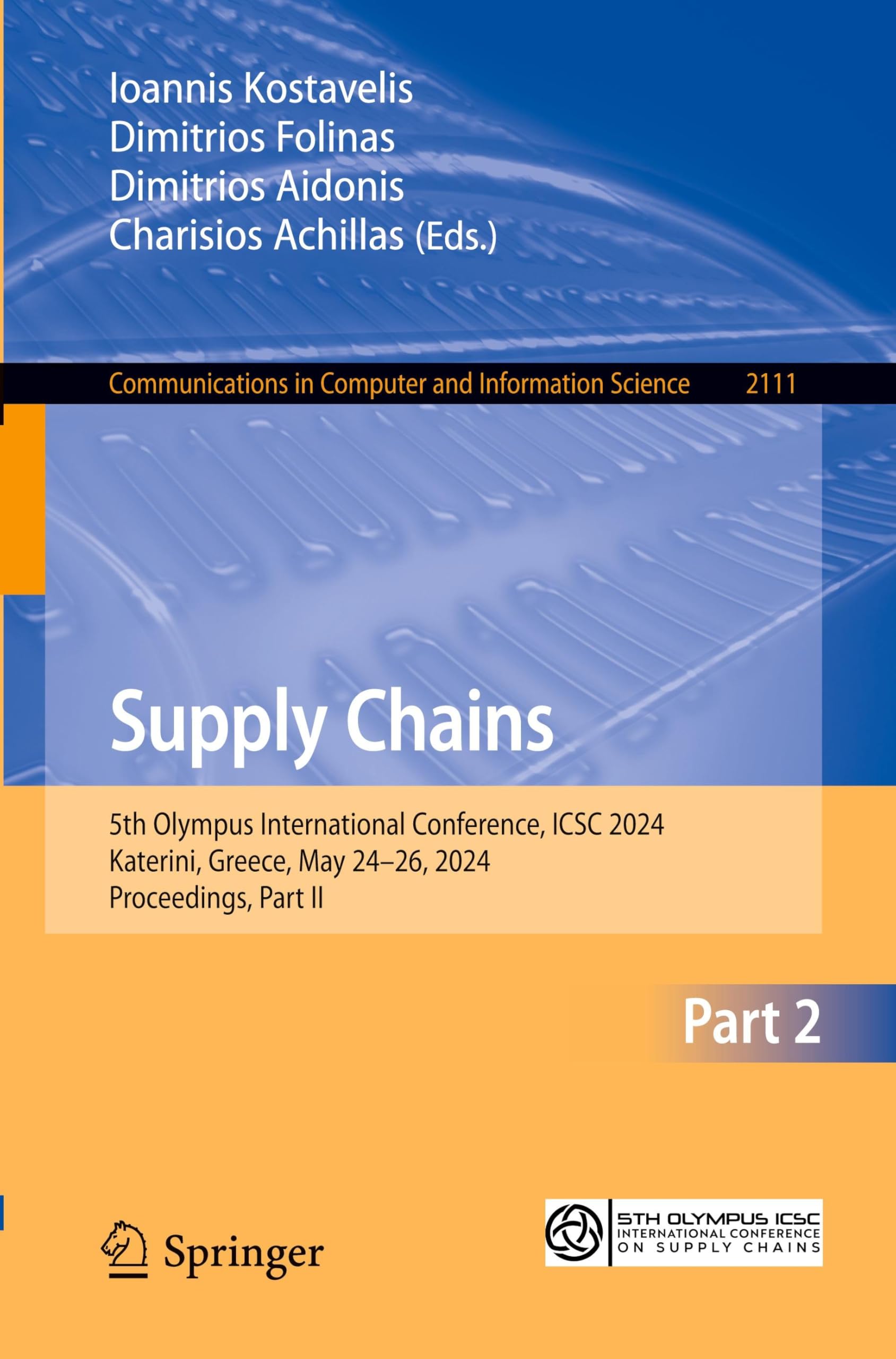 Supply Chains: 5th Olympus International Conference, ICSC 2024, Katerini, Greece, May 24–26, 2024, Proceedings, Part II (Communications in Computer and Information Science, Band 2111)
