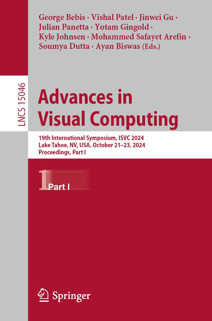Advances in Visual Computing: 19th International Symposium, ISVC 2024, Lake Tahoe, NV, USA, October 21–23, 2024, Proceedings, Part I (Lecture Notes in Computer Science, 15046, Band 15046)
