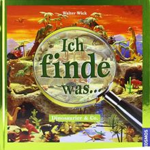 Ich finde was, Dinosaurier & Co.: Ich finde was ...
