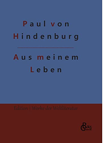 Aus meinem Leben: Autobiografie (Edition Werke der Weltliteratur - Hardcover)