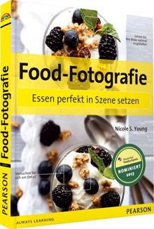 Food-Fotografie - Essen perfekt in Szene setzen (Digital fotografieren)