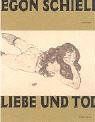 Egon Schiele. Liebe und Tod