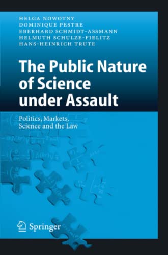 The Public Nature of Science under Assault: Politics, Markets, Science and the Law