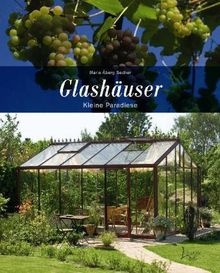 Glashäuser: Kleine Paradiese