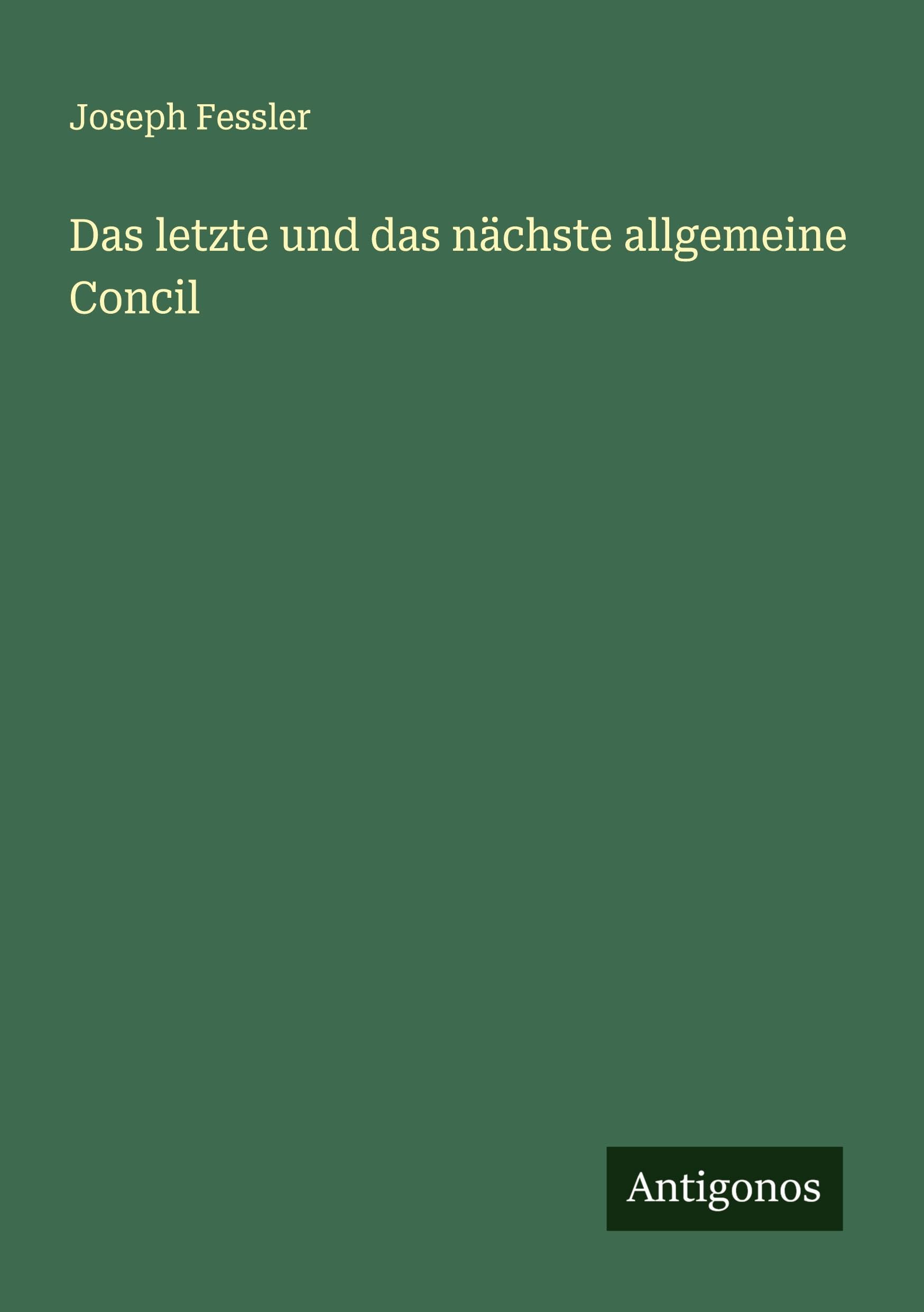 Das letzte und das nächste allgemeine Concil