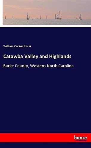 Catawba Valley and Highlands: Burke County, Western North Carolina