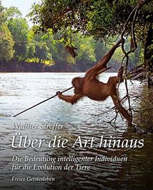 Über die Art hinaus: Die Bedeutung intelligenter Individuen für die Evolution der Tiere