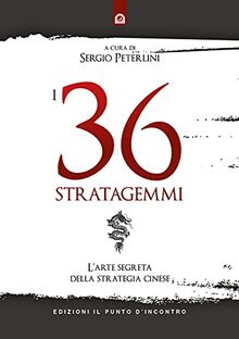 I 36 stratagemmi. L'arte segreta della strategia cinese (Nuove frontiere del pensiero)
