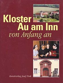 Kloster Au am Inn - von Anfang an