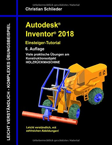 Autodesk Inventor 2018 - Einsteiger-Tutorial Holzrückmaschine