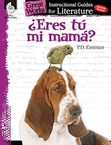 ¿Eres tú mi mamá? (Are You My Mother?): An Instructional Guide for Literature (Great Works)