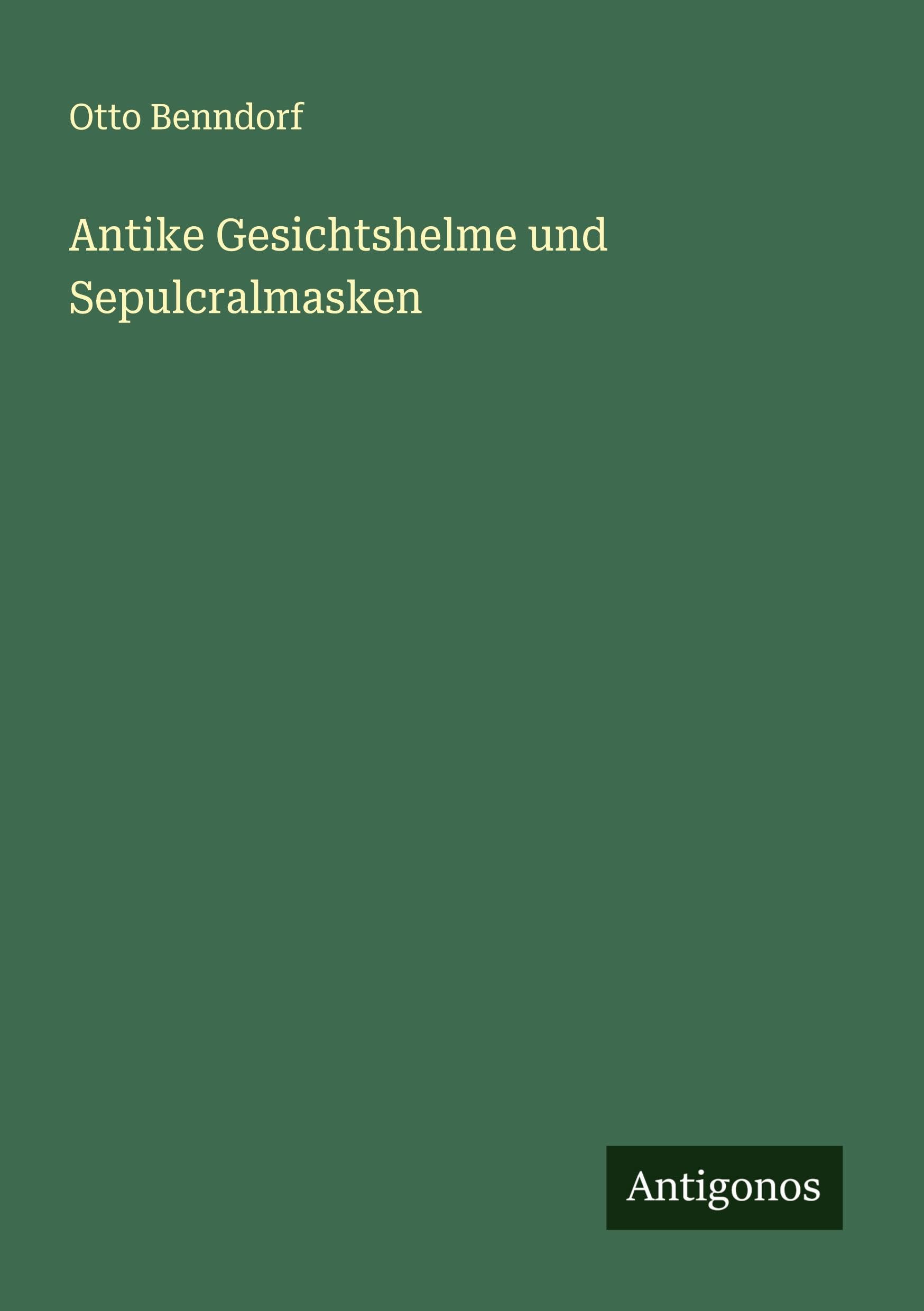Antike Gesichtshelme und Sepulcralmasken