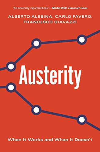 Alberto Alesina Austerity, When It Works And When It Doesn't