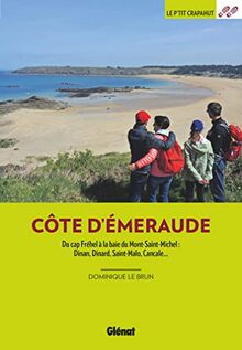 Côte d'Emeraude : du Cap Fréhel à la baie du Mont-Saint-Michel : Dinan, Dinard, Saint-Malo, Cancale...