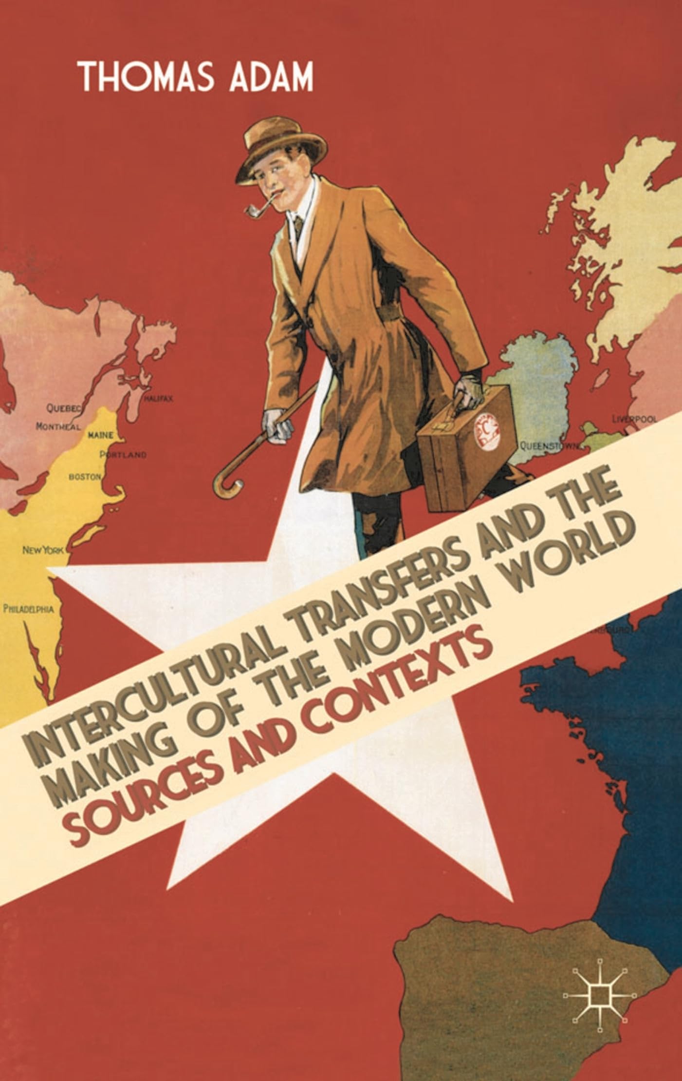 Intercultural Transfers and the Making of the Modern World, 1800-2000: Sources and Contexts