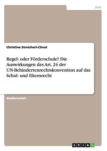 Regel- oder Förderschule? Die Auswirkungen des Art. 24 der UN-Behindertenrechtskonvention auf das Schul- und Elternrecht