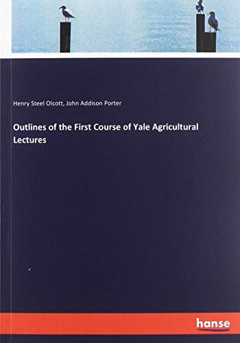 Outlines of the First Course of Yale Agricultural Lectures