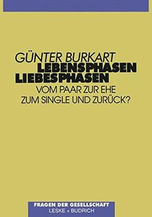 Lebensphasen ― Liebesphasen: Vom Paar zur Ehe, zum Single und zurück?