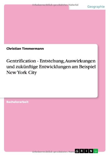 Gentrification - Entstehung, Auswirkungen und zukünftige Entwicklungen am Beispiel New York City