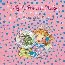 Lily, la princesa hada. La magia de la Navidad (Castellano - A Partir De 3 Años - Personajes - Lily, La Princesa Hada)