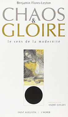 Chaos et gloire : le sens de la modernité