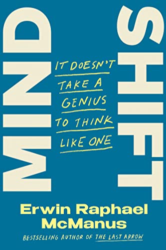 McManus, Erwin Raphael Mind Shift, It Doesn't Take A Genius To Think Like One