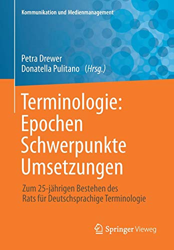 Petra Drewer Terminologie , Epochen – Schwerpunkte – Umsetzungen, Zum 25-jährigen Bestehen Des Rats Für Deutschsprachige Terminologie (Kommunikation Und