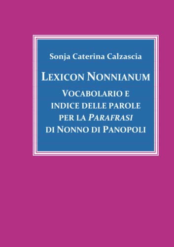 Lexicon Nonnianum. Vocabolario e indice delle parole per la Parafrasi di Nonno di Panopoli