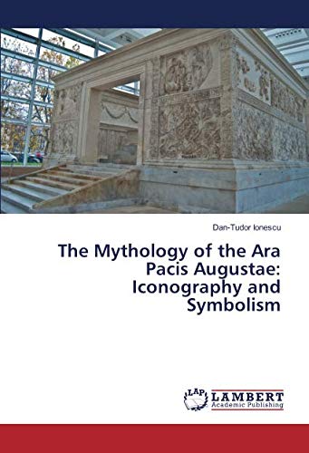 The Mythology of the Ara Pacis Augustae: Iconography and Symbolism