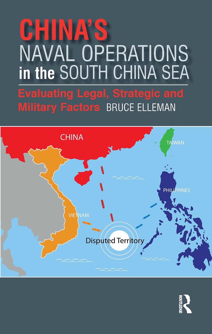 China's Naval Operations in the South China Sea: Evaluating Legal, Strategic and Military Factors (Asia Pacific, 3)
