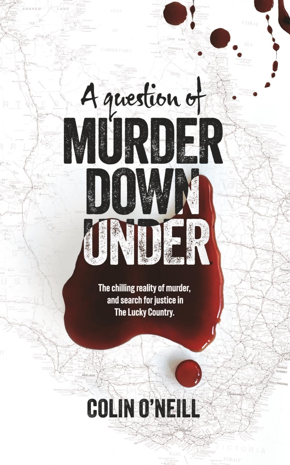 A Question of Murder Down Under: The chilling reality of murder, and search for justice in The Lucky Country