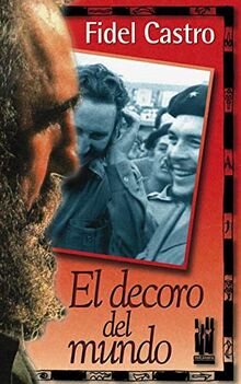 El decoro del mundo : Che Guevara visto por Fidel Castro (GEBARA)