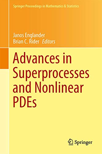 Advances in Superprocesses and Nonlinear PDEs (Springer Proceedings in Mathematics & Statistics, 38, Band 38)