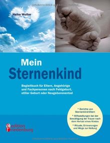 Mein Sternenkind - Begleitbuch für Eltern, Angehörige und Fachpersonen nach Fehlgeburt, stiller Geburt oder Neugeborenentod