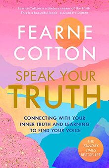 Speak Your Truth: Connecting With Your Inner Truth and Learning to Find Your Voice