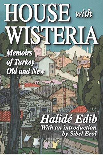 House with Wisteria: Memoirs of Turkey Old and New