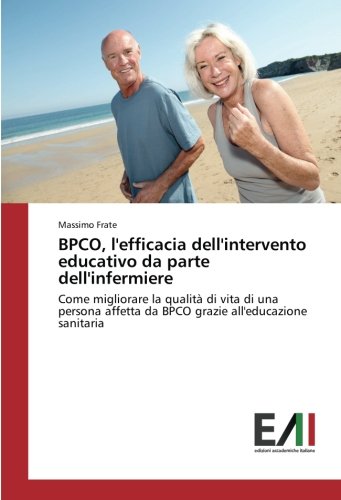 BPCO, l'efficacia dell'intervento educativo da parte dell'infermiere: Come migliorare la qualità di vita di una persona affetta da BPCO grazie all'educazione sanitaria