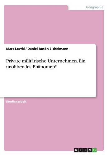 Private militärische Unternehmen. Ein neoliberales Phänomen?