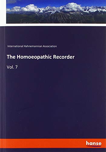 The Homoeopathic Recorder: Vol. 7