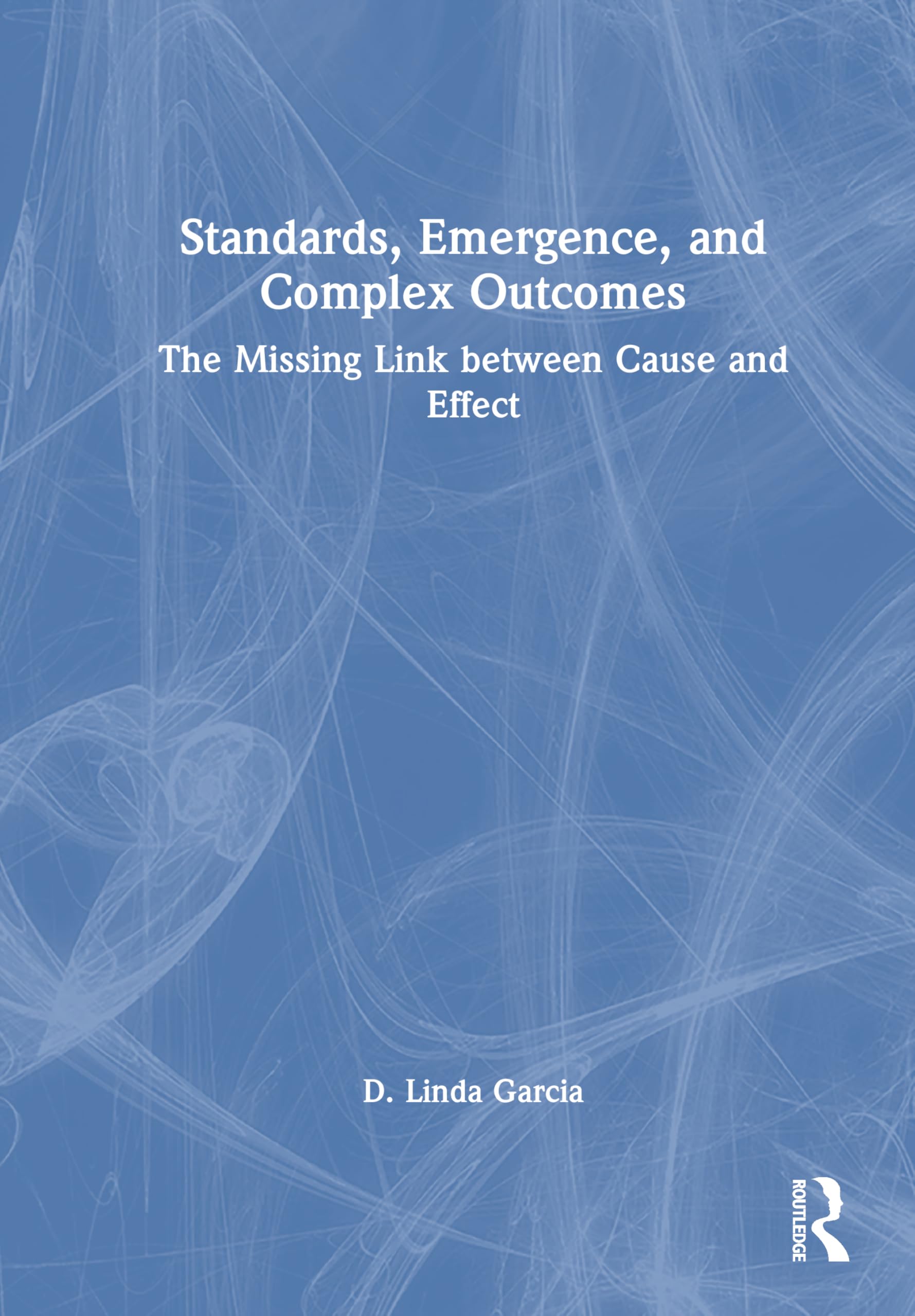 Standards, Emergence, and Complex Outcomes: The Missing Link between Cause and Effect